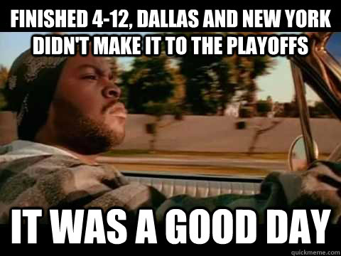 Finished 4-12, Dallas and New York didn't make it to the playoffs it was a good day - Finished 4-12, Dallas and New York didn't make it to the playoffs it was a good day  Misc