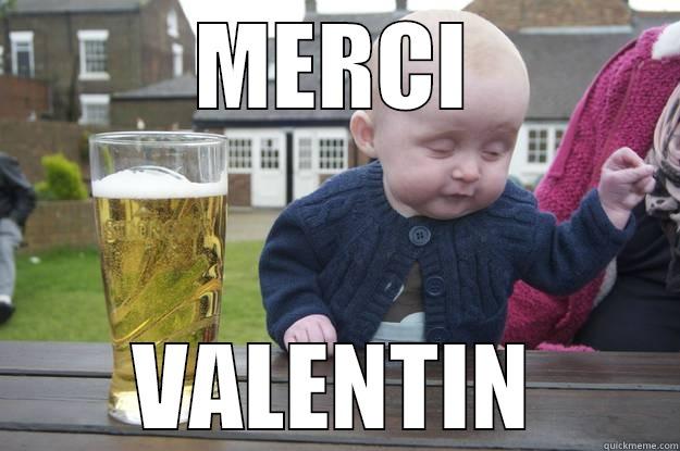 MERCI VALENTIN drunk baby