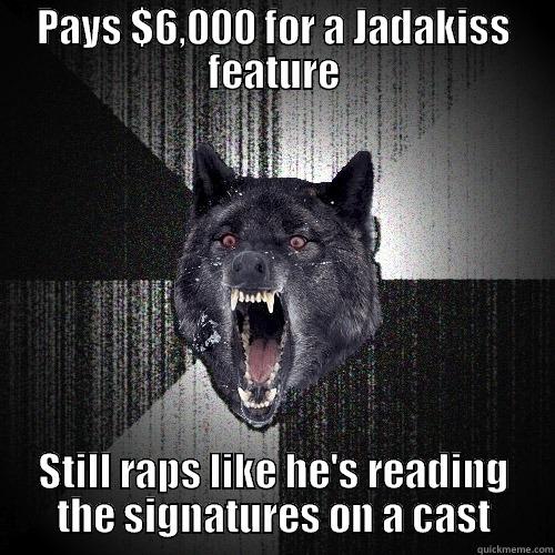 PAYS $6,000 FOR A JADAKISS FEATURE STILL RAPS LIKE HE'S READING THE SIGNATURES ON A CAST Insanity Wolf