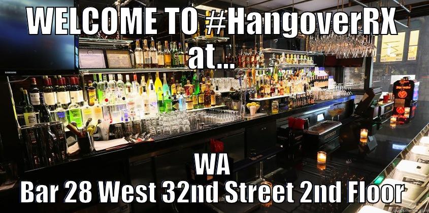 WA BAR WA BAR - WELCOME TO #HANGOVERRX AT... WA BAR 28 WEST 32ND STREET 2ND FLOOR Misc