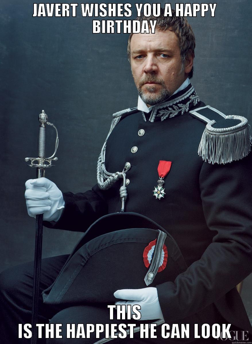 Javert wishes you a happy birthday - JAVERT WISHES YOU A HAPPY BIRTHDAY THIS IS THE HAPPIEST HE CAN LOOK Misc