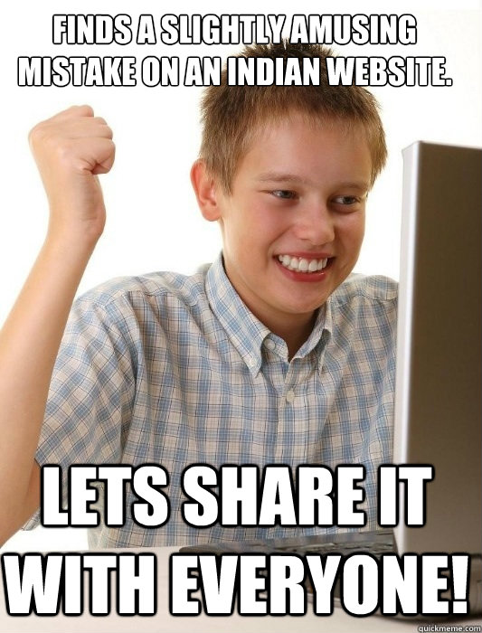 Finds a slightly amusing mistake on an Indian website.  Lets share it with everyone!  First Day on the Internet Kid