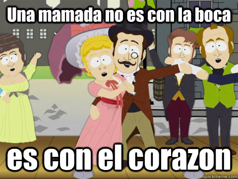 Una mamada no es con la boca es con el corazon  