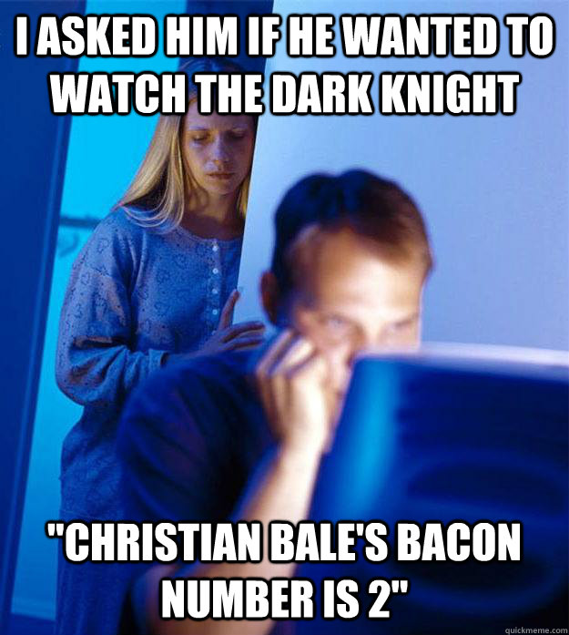 I asked him if he wanted to watch the dark knight 