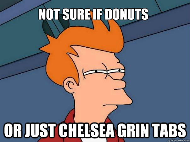 Not sure if donuts or just chelsea grin tabs  Futurama Fry