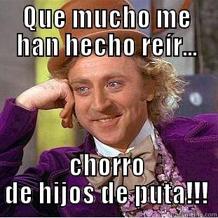 QUE MUCHO ME HAN HECHO REÍR... CHORRO DE HIJOS DE PUTA!!! Condescending Wonka