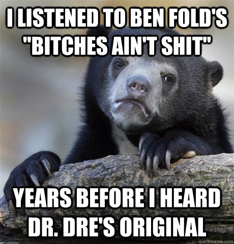 I listened to Ben Fold's 