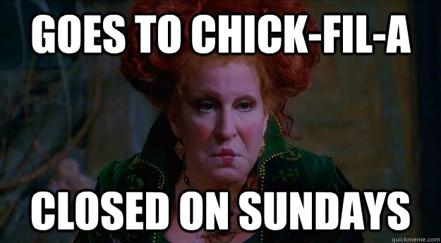 goes to chick-fil-a closed on sundays - goes to chick-fil-a closed on sundays  Winifred Sanderson