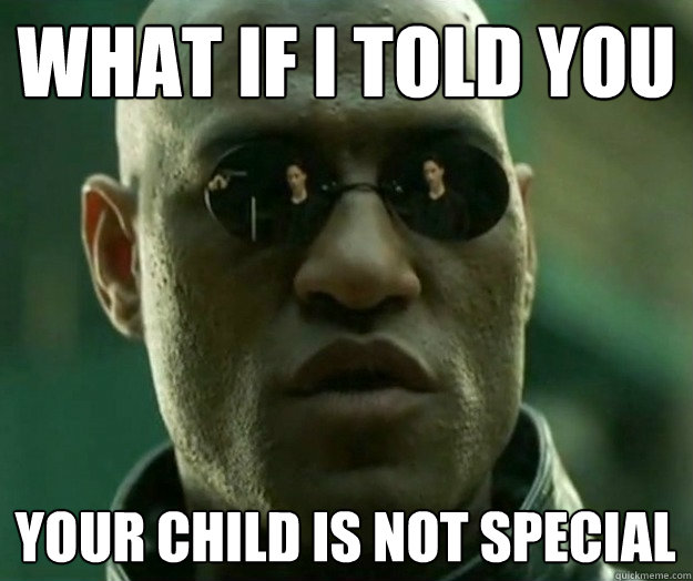 What if i told you your child is not special  Hi- Res Matrix Morpheus