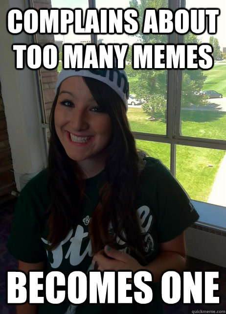 complains about too many memes becomes one - complains about too many memes becomes one  Awesome Amy