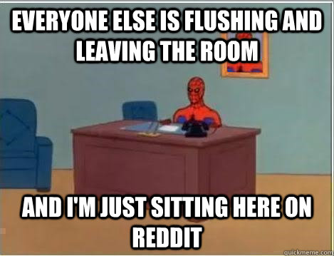 Everyone else is flushing and leaving the room and i'm just sitting here on reddit  Spiderman Desk