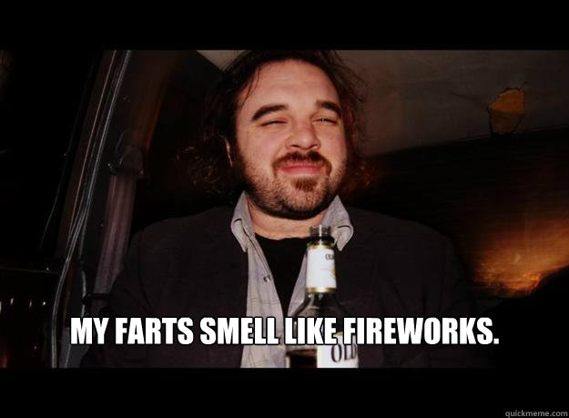  My farts smell like fireworks.  
