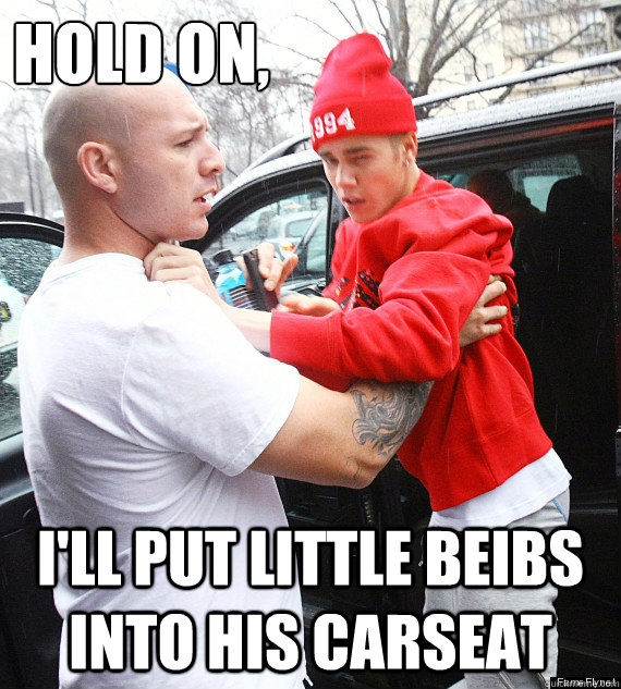 Hold on, I'll put little beibs into his carseat  