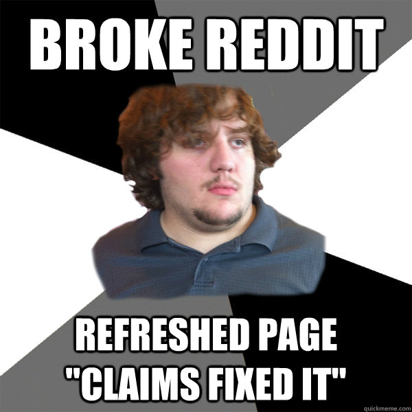 Broke reddit refreshed page 