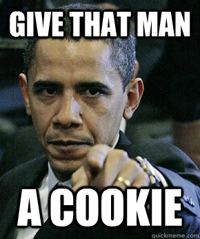 Give that man A cookie - Give that man A cookie  Pointing Obama