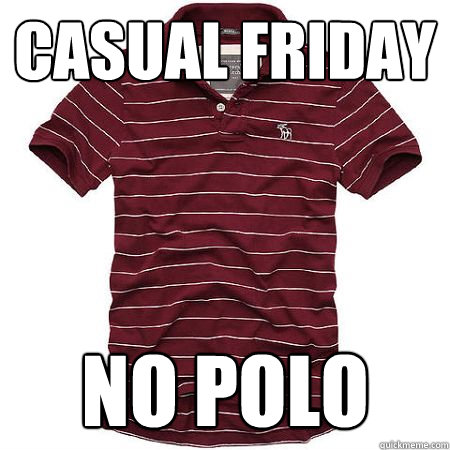Casual friday no polo  