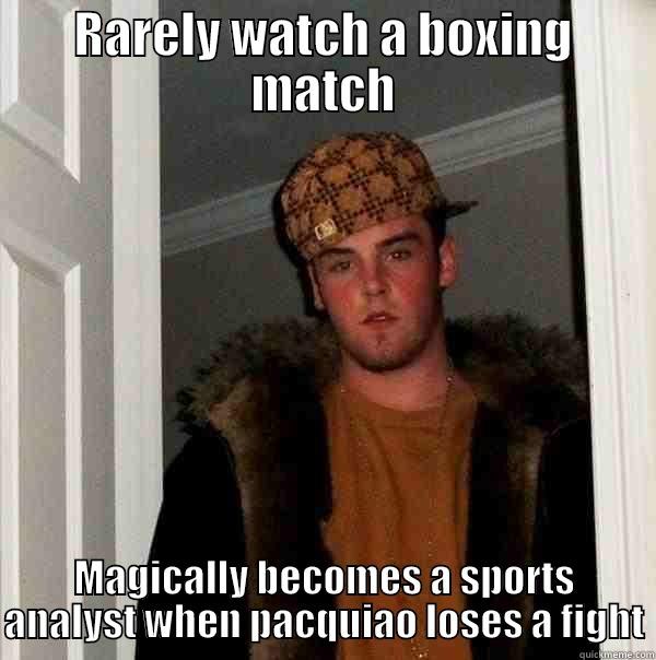 RARELY WATCH A BOXING MATCH MAGICALLY BECOMES A SPORTS ANALYST WHEN PACQUIAO LOSES A FIGHT Scumbag Steve
