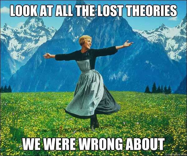 Look at all the lost theories we were wrong about - Look at all the lost theories we were wrong about  Sound of Music