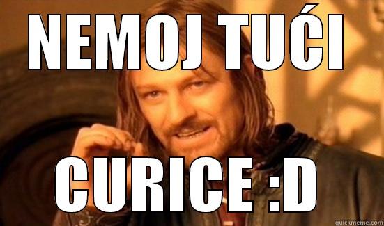 NEMOJ TUĆI CURICE :D Boromir