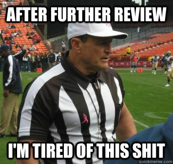 After Further Review I'm Tired of this Shit - After Further Review I'm Tired of this Shit  Ed Hochuli facts