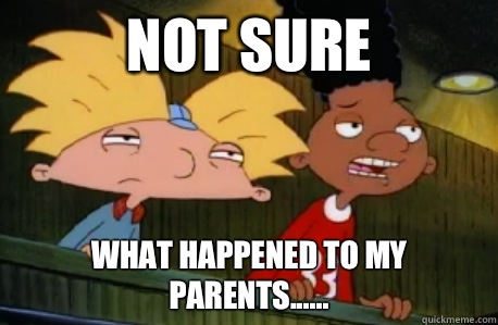 Not sure What happened to my parents......  Skeptical Hey Arnold