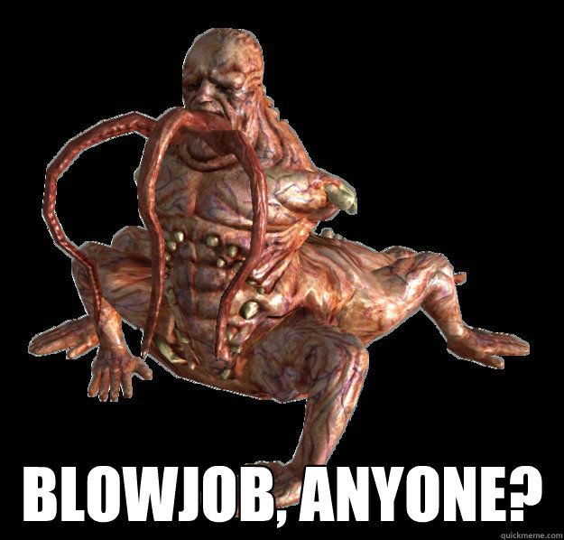  Blowjob, anyone?  