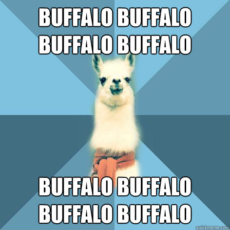 Buffalo buffalo Buffalo buffalo buffalo buffalo Buffalo buffalo  Linguist Llama
