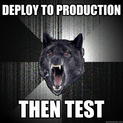 deploy to production then test  Insanity Wolf