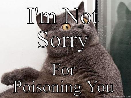 Poison Cat - I'M NOT SORRY FOR POISONING YOU conspiracy cat