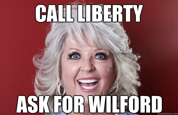 call liberty ask for wilford  Crazy Paula Deen