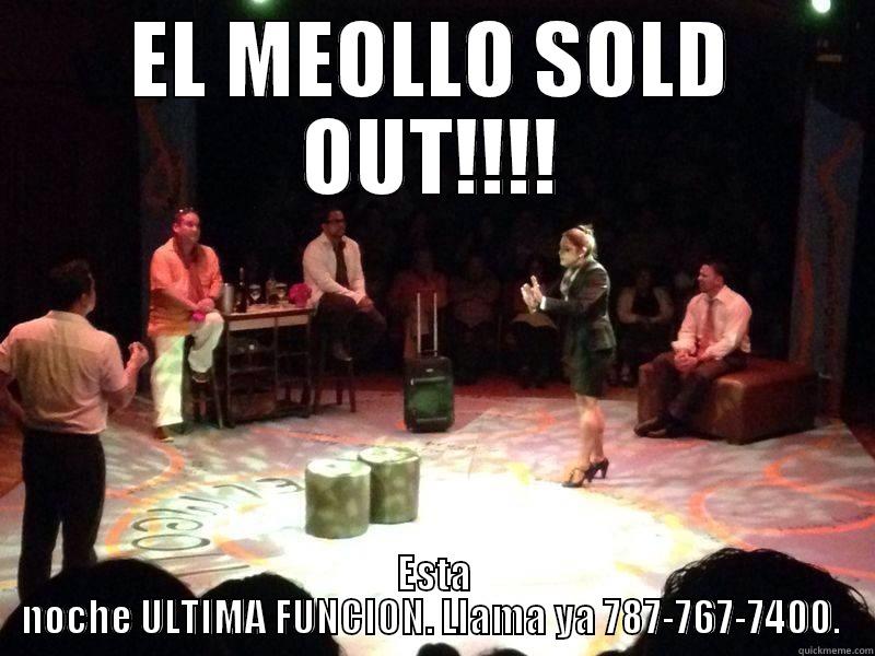 EL MEOLLO SOLD OUT!!!! ESTA NOCHE ULTIMA FUNCION. LLAMA YA 787-767-7400.  Misc