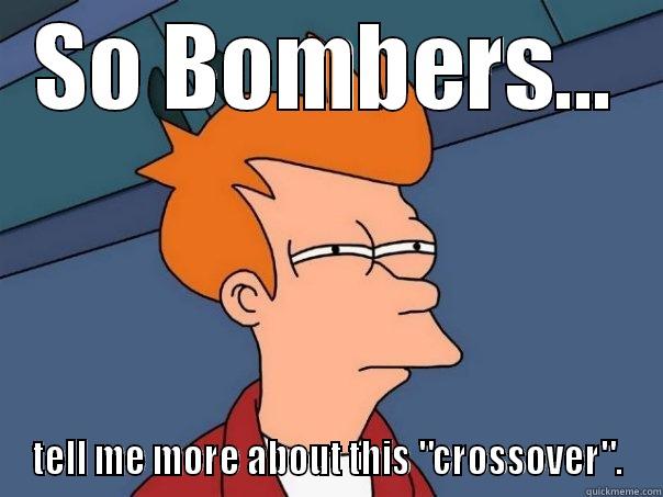 SO BOMBERS... TELL ME MORE ABOUT THIS 