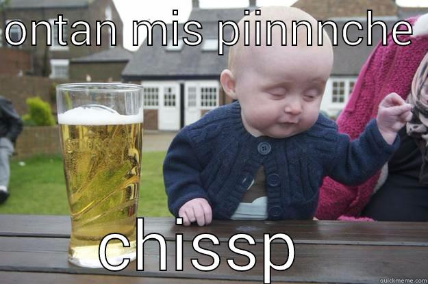 ONTAN MIS PIINNNCHE  CHISSP  drunk baby
