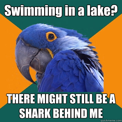Swimming in a lake? THERE MIGHT STILL BE A SHARK BEHIND ME  Paranoid Parrot