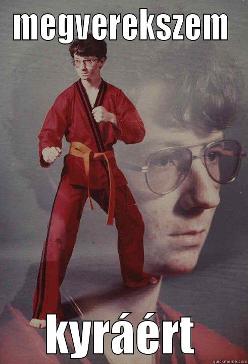 MEGVEREKSZEM KYRÁÉRT Karate Kyle