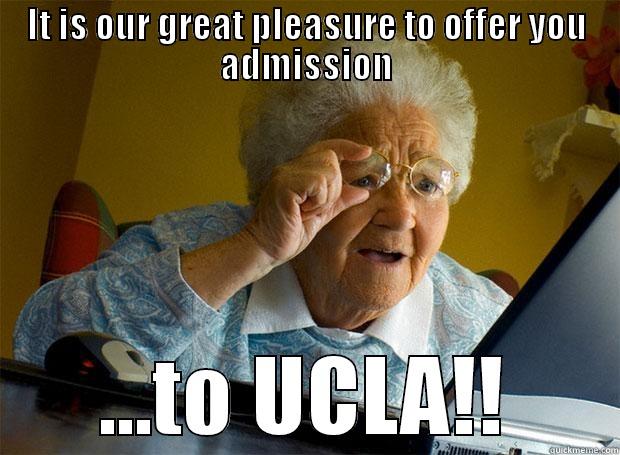 IT IS OUR GREAT PLEASURE TO OFFER YOU ADMISSION ...TO UCLA!! Grandma finds the Internet