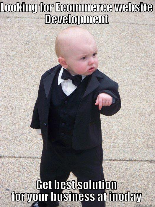 LOOKING FOR ECOMMERCE WEBSITE DEVELOPMENT GET BEST SOLUTION FOR YOUR BUSINESS AT INODAY Baby Godfather