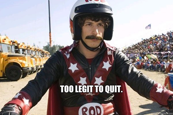 Too legit to quit. - Too legit to quit.  hot rod