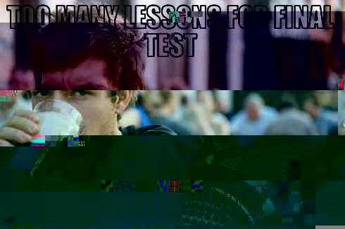 TOO MANY LESSONS FOR FINAL TEST 