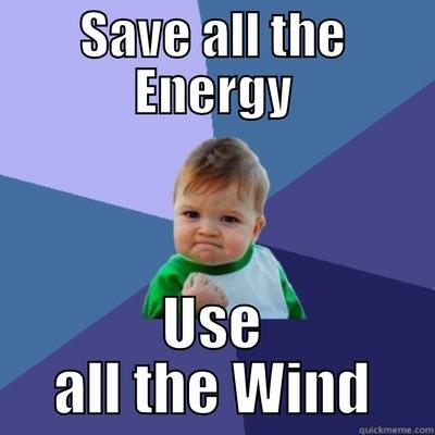SAVE ALL THE ENERGY USE ALL THE WIND Success Kid