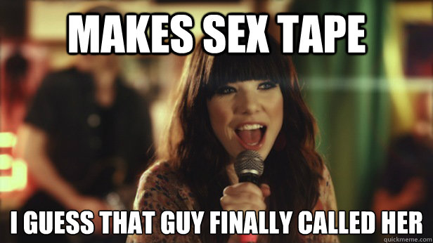 makes sex tape i guess that guy finally called her  call me maybe