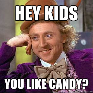 Hey kids you like candy?  Creepy Wonka