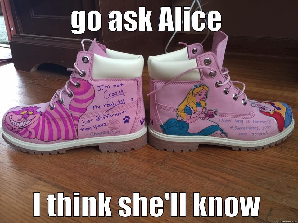 GO ASK ALICE I THINK SHE'LL KNOW Misc
