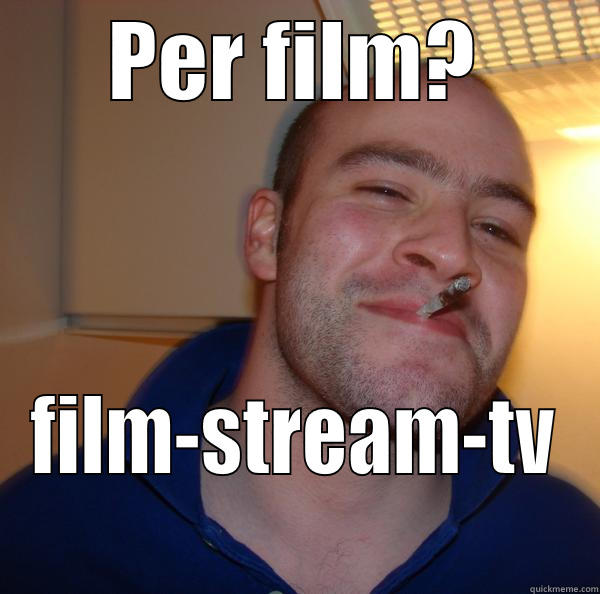 PER FILM? FILM-STREAM-TV Good Guy Greg 