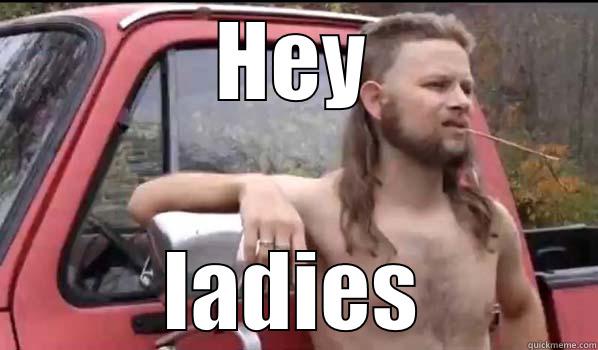 HEY LADIES Almost Politically Correct Redneck
