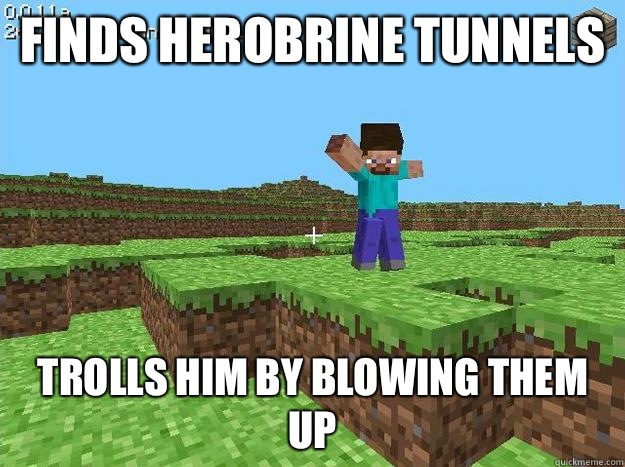 Finds Herobrine Tunnels Trolls him by blowing them up - Finds Herobrine Tunnels Trolls him by blowing them up  Kickass Minecraft Guy