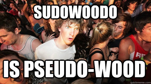 sudowoodo is pseudo-wood  Sudden Clarity Clarence