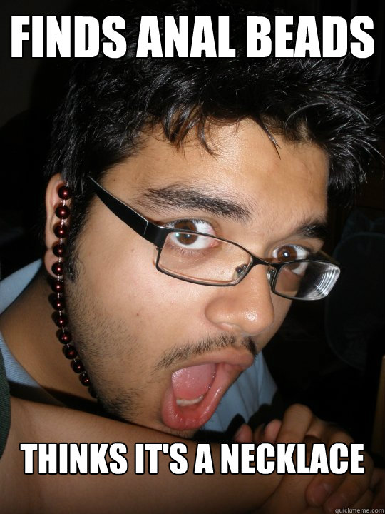 Finds anal beads Thinks it's a necklace - Finds anal beads Thinks it's a necklace  Sheltered Indian Kid