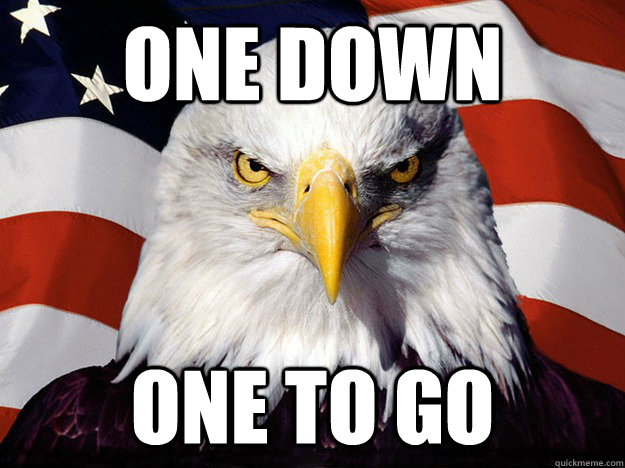 One Down One to go - One Down One to go  Evil American Eagle