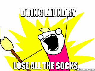 Doing Laundry  Lose all the socks   All The Things